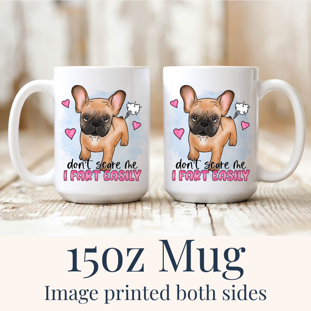 15oz Don’t Scare Me I Fart Easily French Bulldog ceramic mugs, with the "Don’t scare me I fart easily" design visible on both sides, from Coffee and Moo.