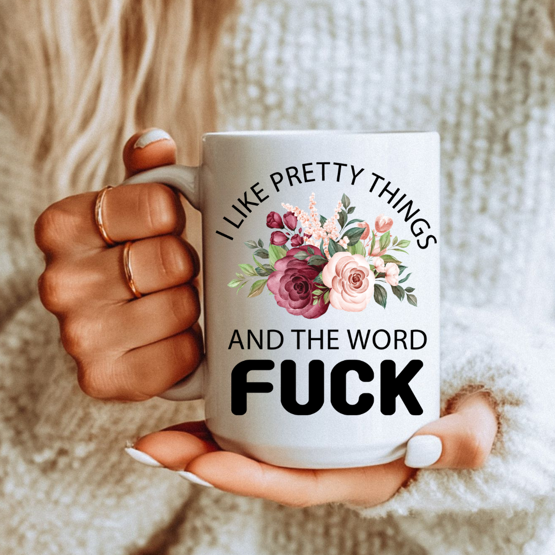 i-like-pretty-things-fuck-15oz-lady-holding.png
