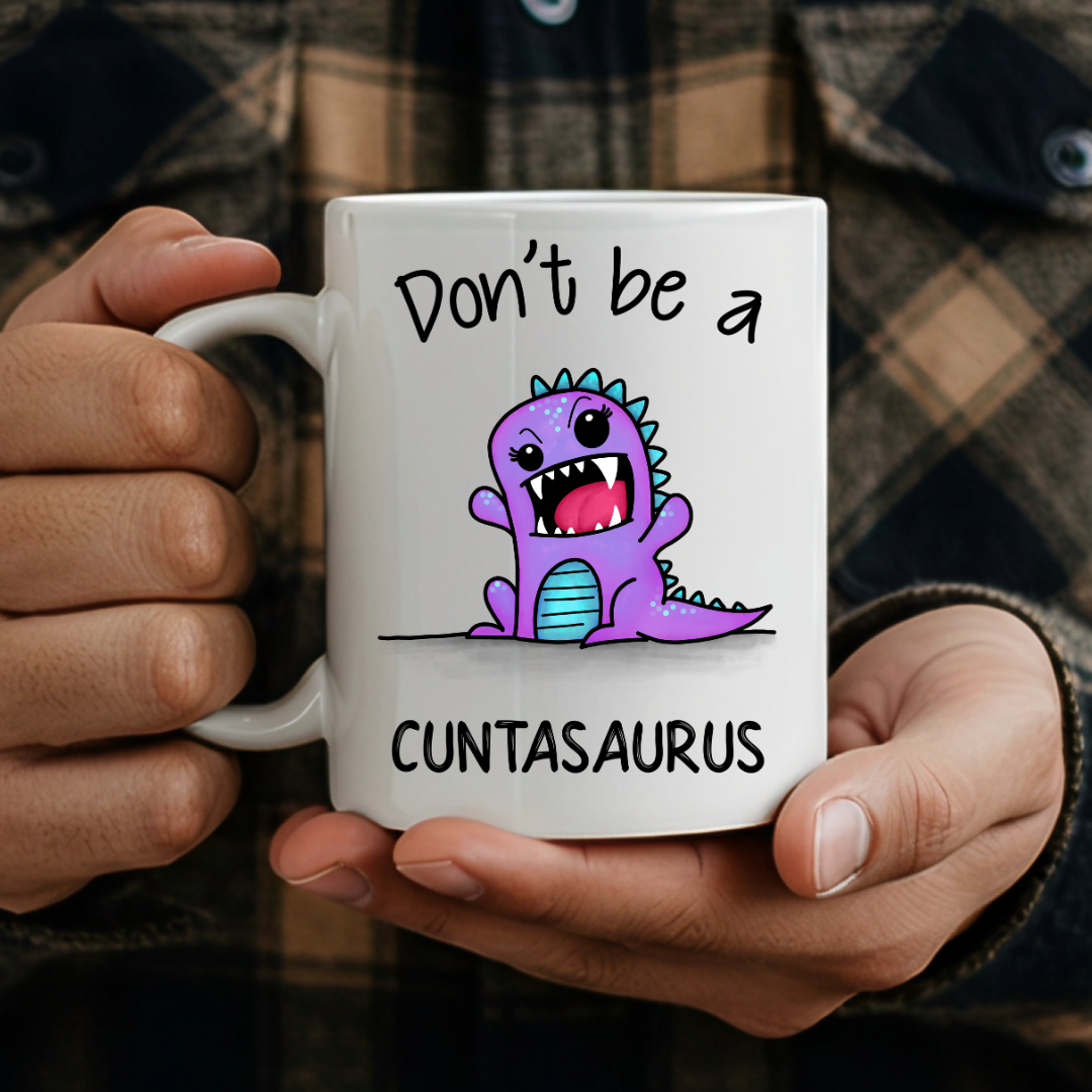 Cuntasaurus – Funny Sarcastic Dinosaur Mug