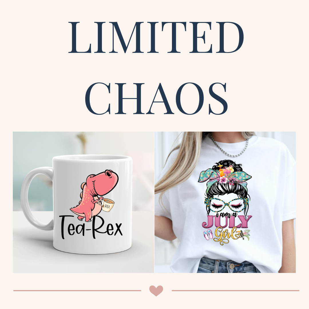 A graphic design with the text 'Limited Chaos' at the top, featuring a white mug with a pink cartoon dinosaur labeled 'Tea-Rex' and a woman wearing a white T-shirt with a colorful graphic and text 'I'm a July Girl'.