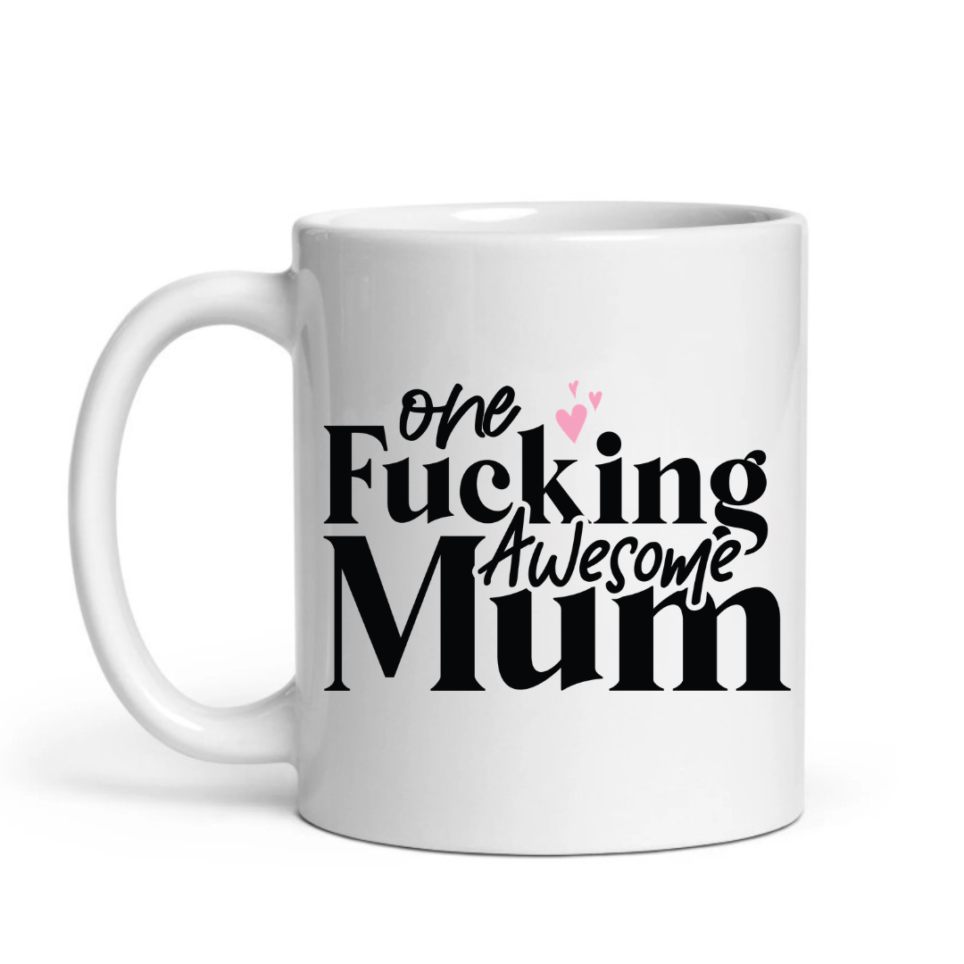 One Fucking Awesome Mum funny coffee mug showing the full "One fucking awesome mum" design with heart details, from Coffee and Moo.