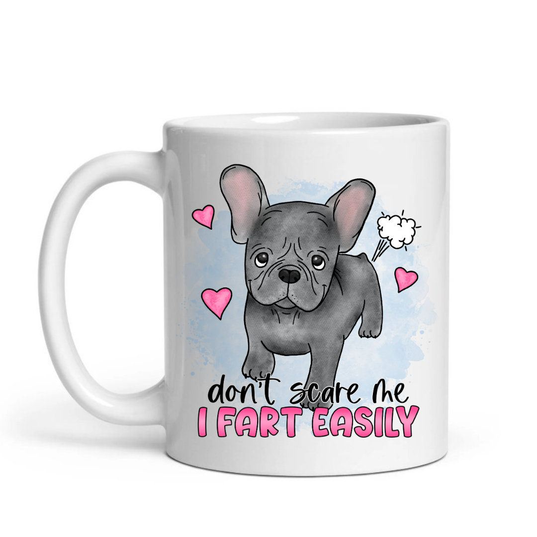 Don't Scare Me I Fart Easily – Funny Frenchie Mug