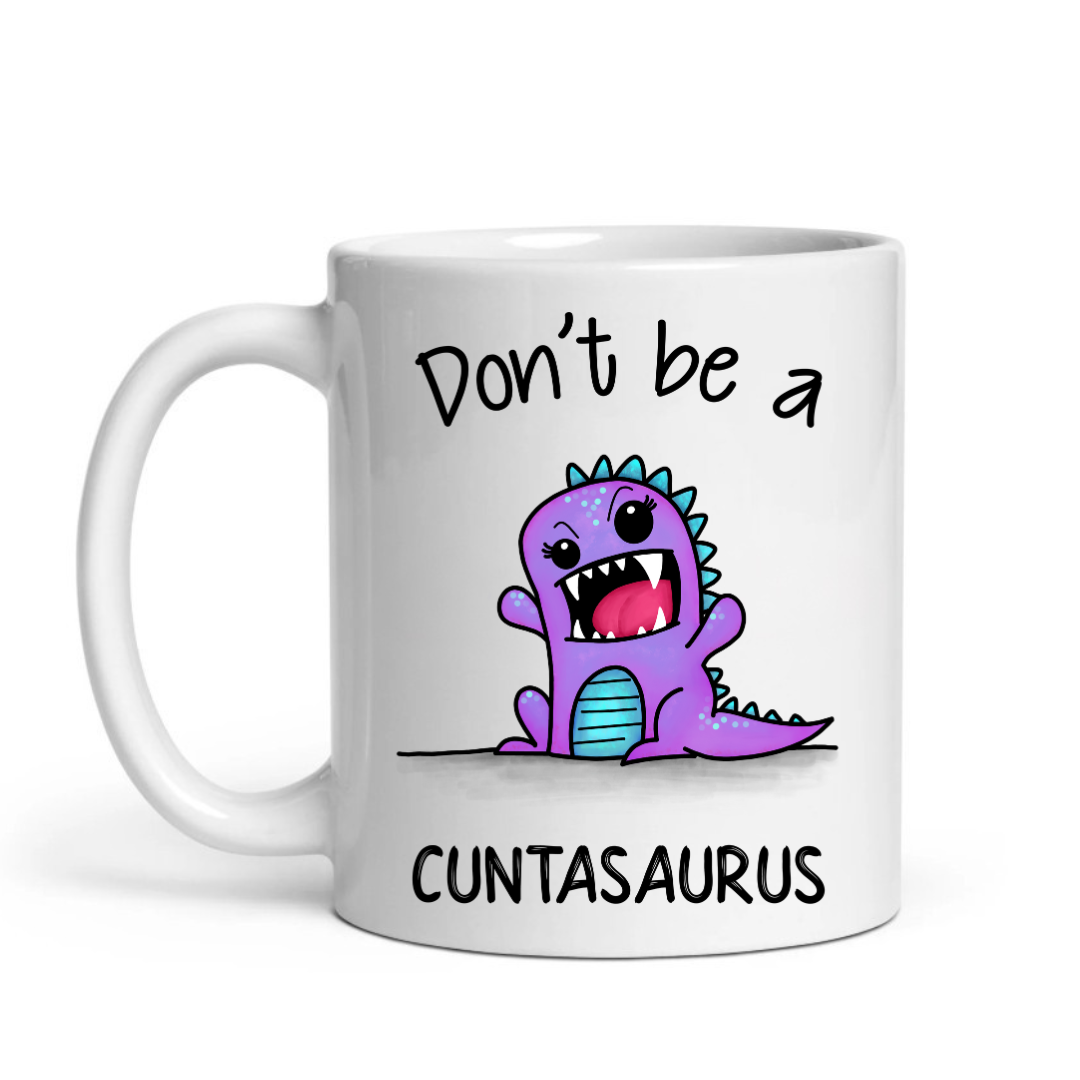 Cuntasaurus – Funny Sarcastic Dinosaur Mug