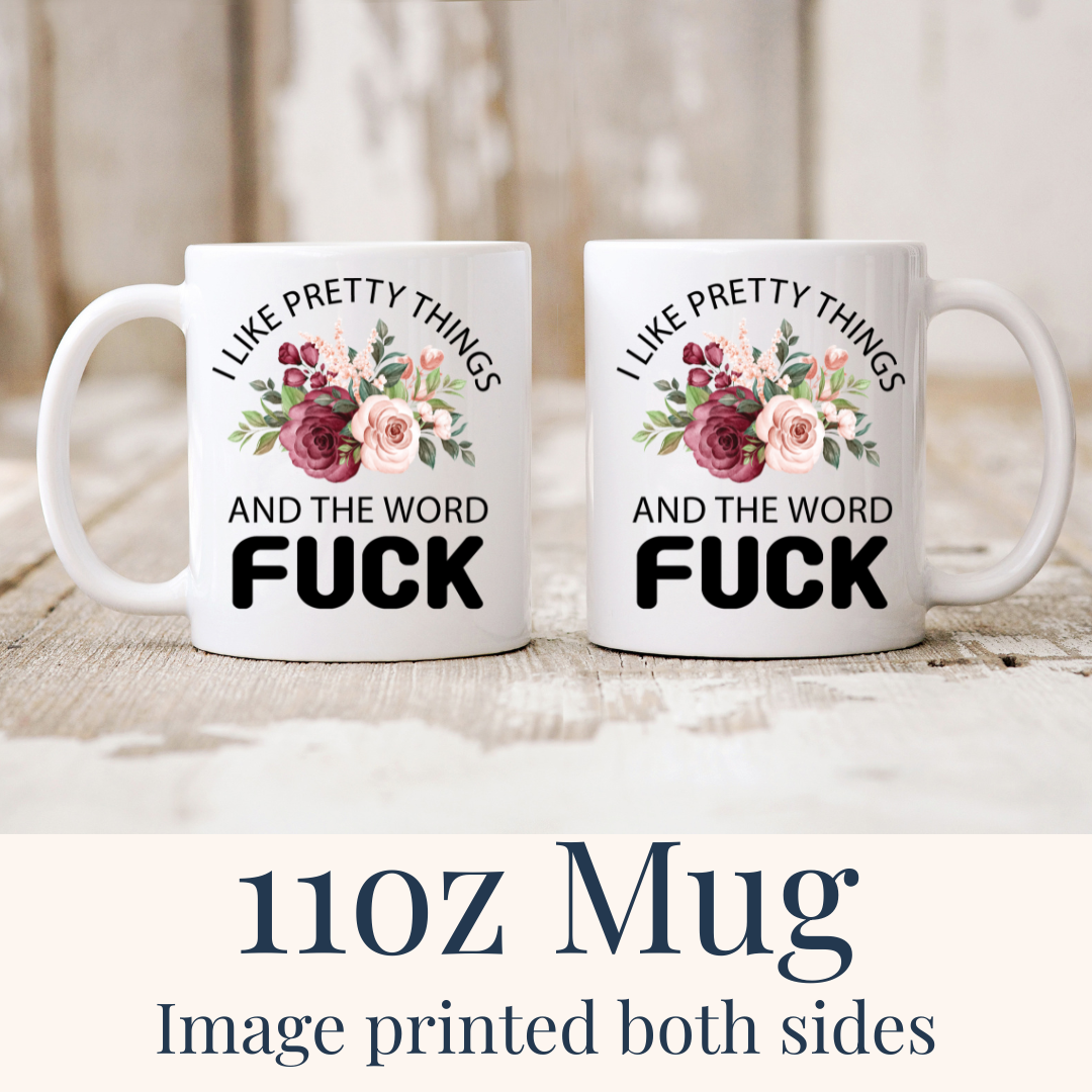 i-like-pretty-things-fuck-11oz-both-sides.png