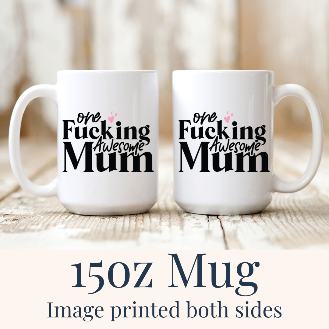 15oz One Fucking Awesome Mum ceramic mugs, with the "One fucking awesome mum" design visible on both sides, from Coffee and Moo.