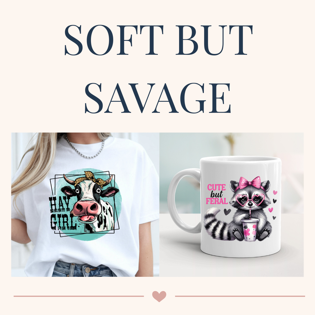Text overlay that reads 'Soft but savage' above two images: one of a woman wearing a T-shirt with a cartoon cow and the words 'Hay girl,' and another of a white mug with a raccoon illustration and the words 'Cute but feral.'