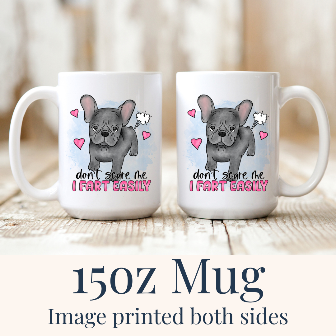 15oz Don’t Scare Me I Fart Easily French Bulldog ceramic mugs, with the "Don’t scare me I fart easily" design visible on both sides, from Coffee and Moo.