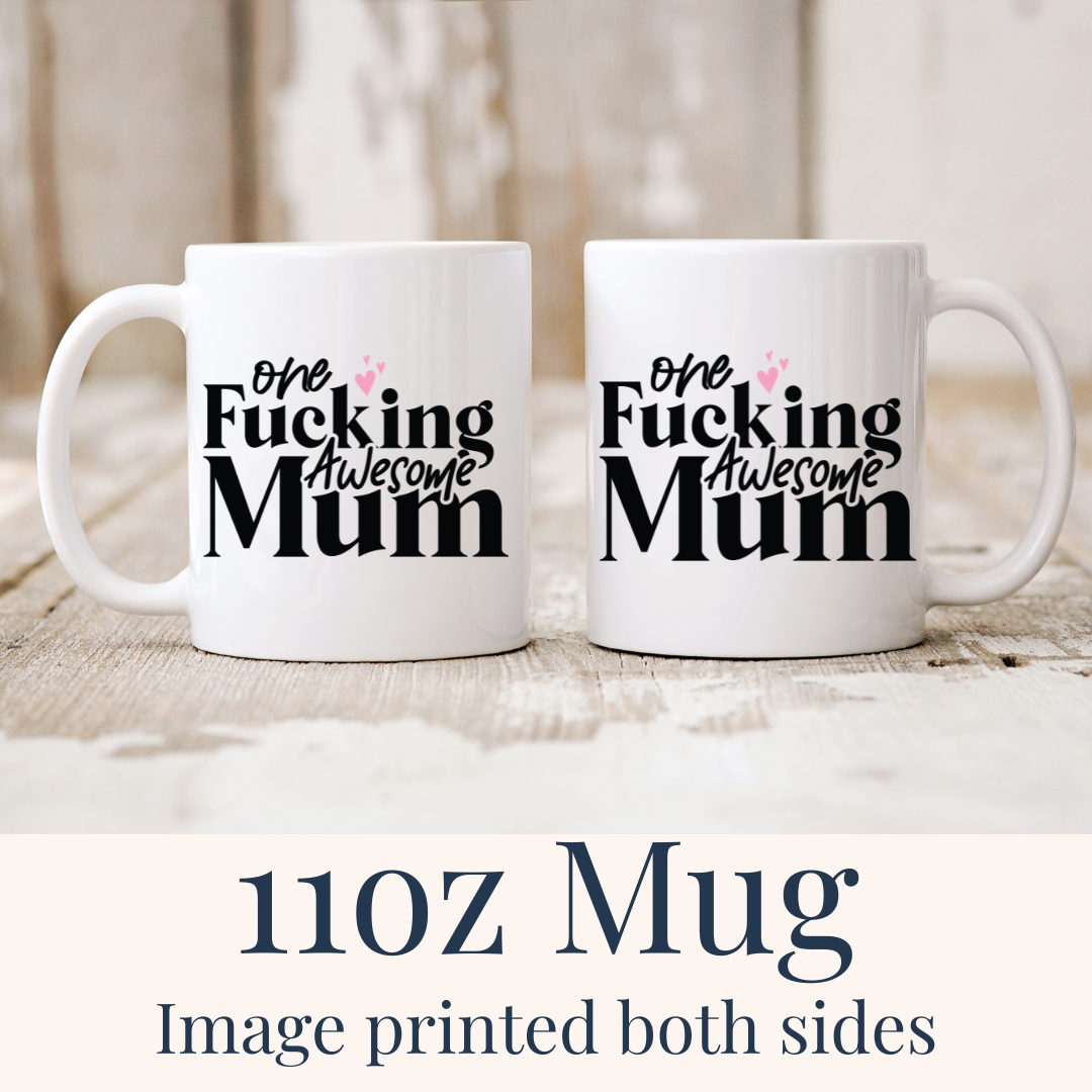 11oz One Fucking Awesome Mum ceramic mugs, with the "One fucking awesome mum" design visible on both sides, from Coffee and Moo.