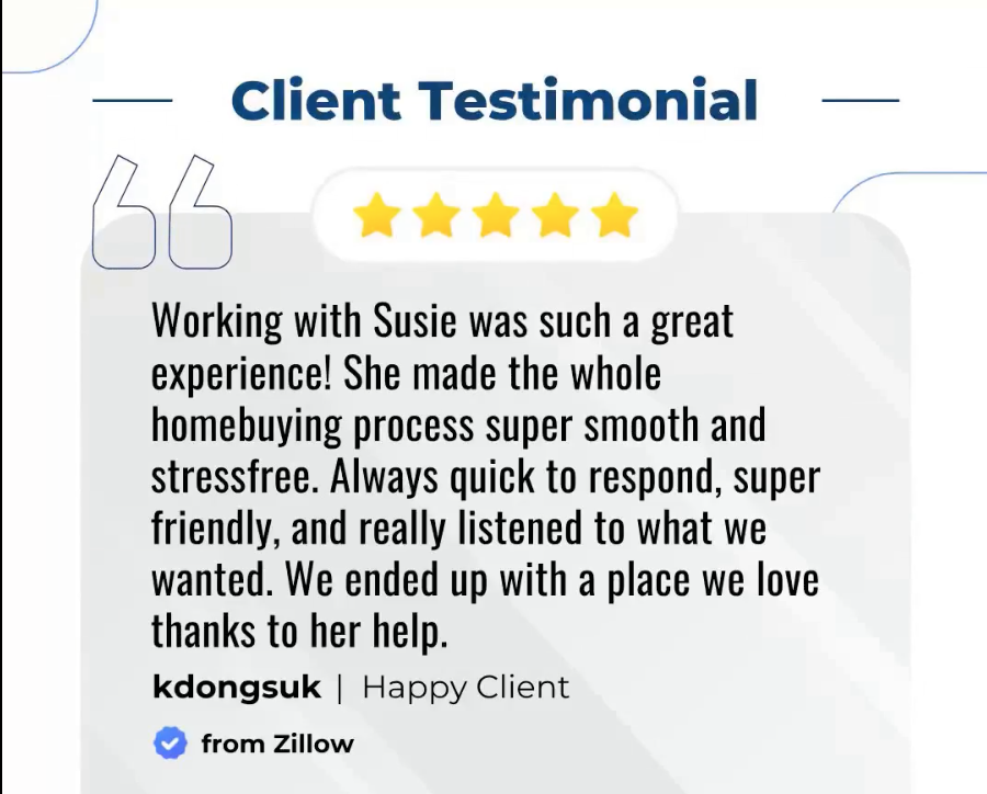 Client testimonial with five stars, expressing satisfaction with Susie's service in homebuying, mentioning her responsiveness, friendliness, and helpfulness, from Zillow.