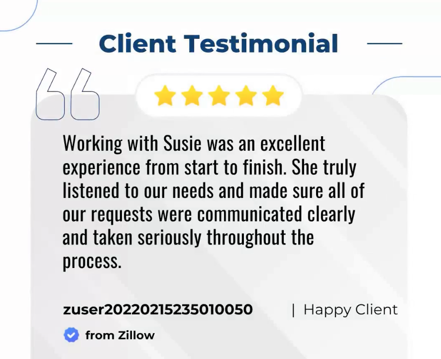 Customer testimonial with five stars, praising Susie for her excellent communication and meeting needs throughout the process, from Zillow.