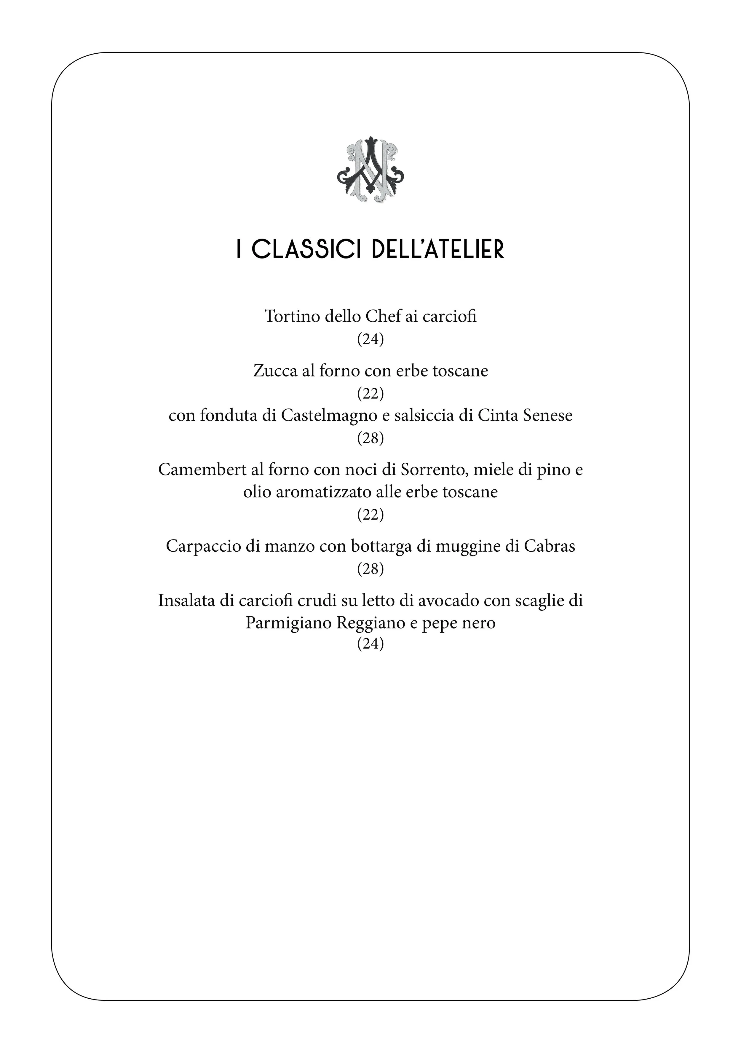 A menu titled 'I Classici Dell'atelier' listing various Italian dishes including tortino dello Chef ai carciofi, zucca al forno con erbe toscane, con fonduta di Castelmagno e salsiccia di Cinta Senease, camembert al forno con noci di Sorrento, miele di pino e olio aromatizzato alle erbe toscane, carpaccio di manzo con bottarga di muggine di Cabras, and insalata di carciofi crudi su letto di avo...