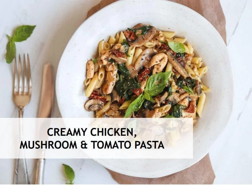 Creamy Chicken, Mushroom and Tomato Pasta