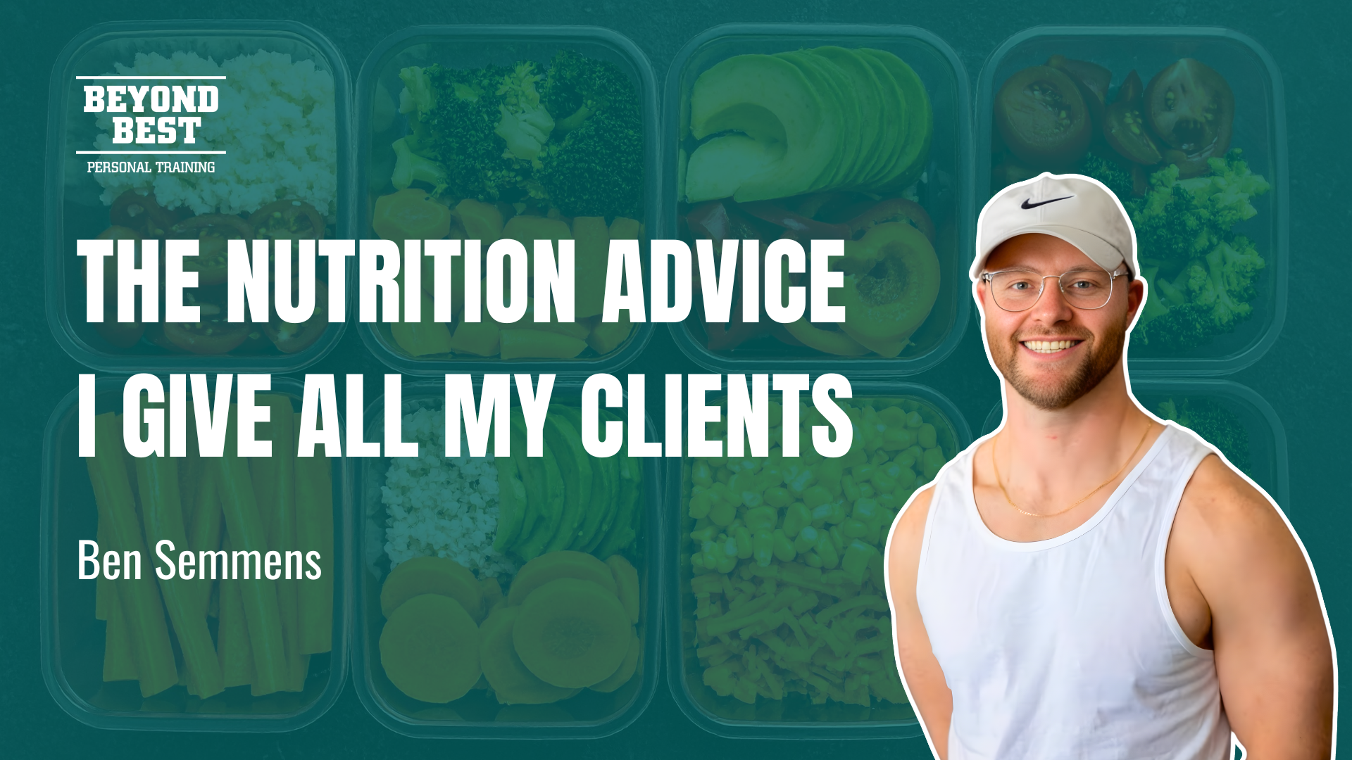 The Nutrition advice I give my clients