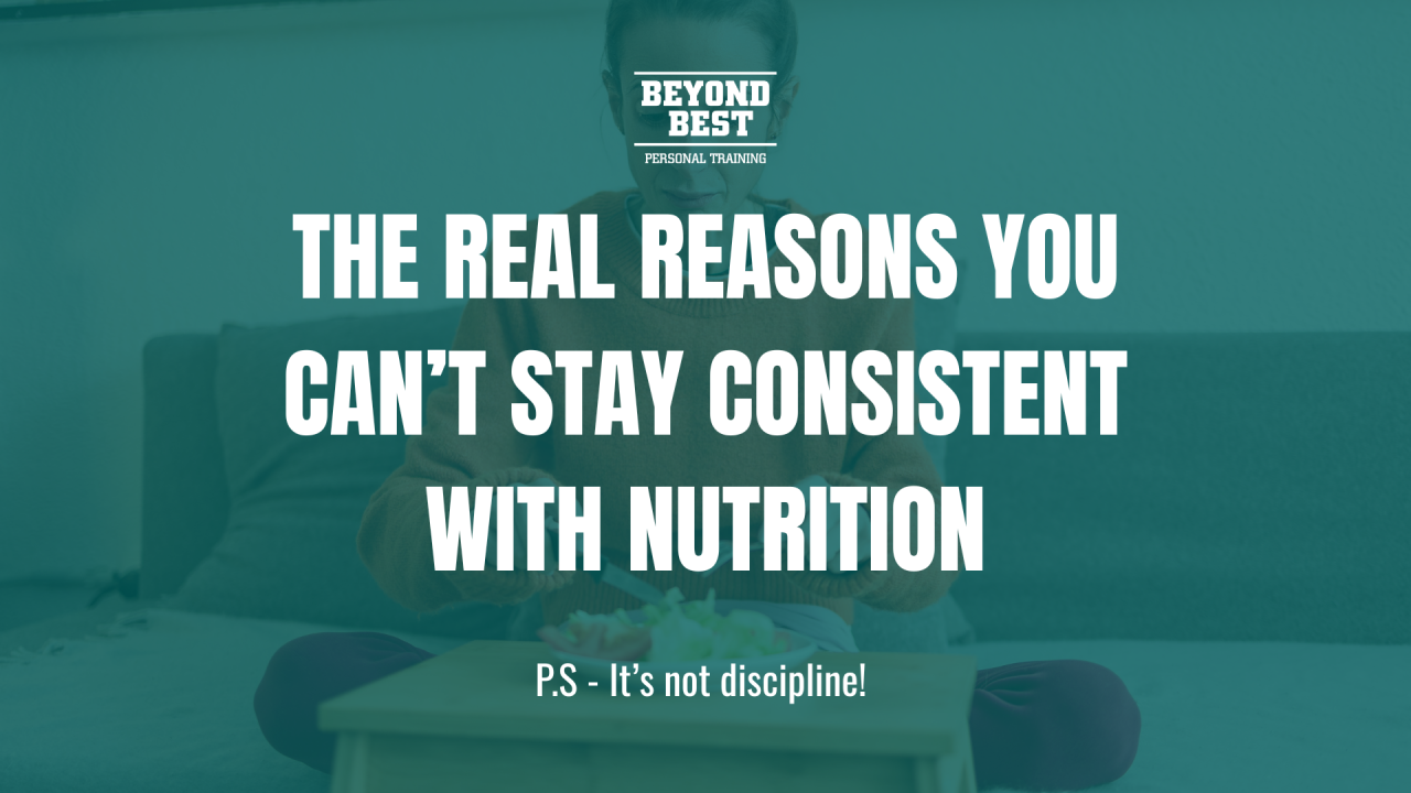 The Real Reasons You Can’t Stay Consistent with Nutrition