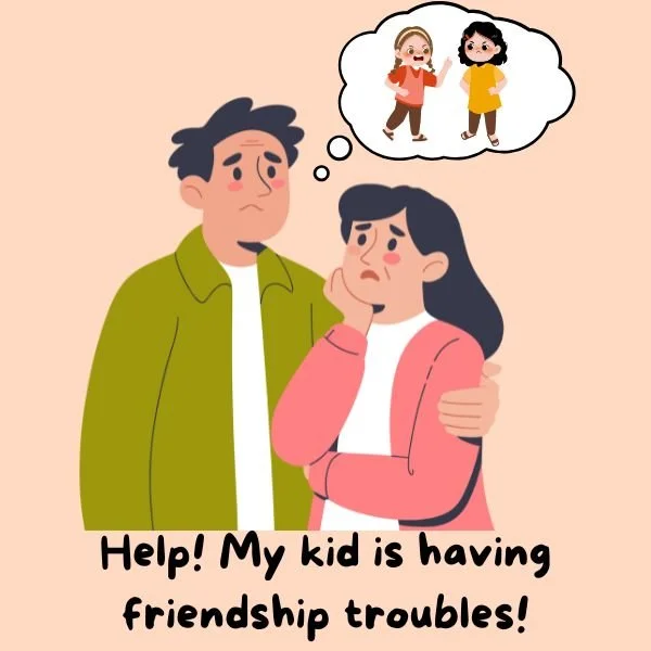 Help! My child has friendship troubles!