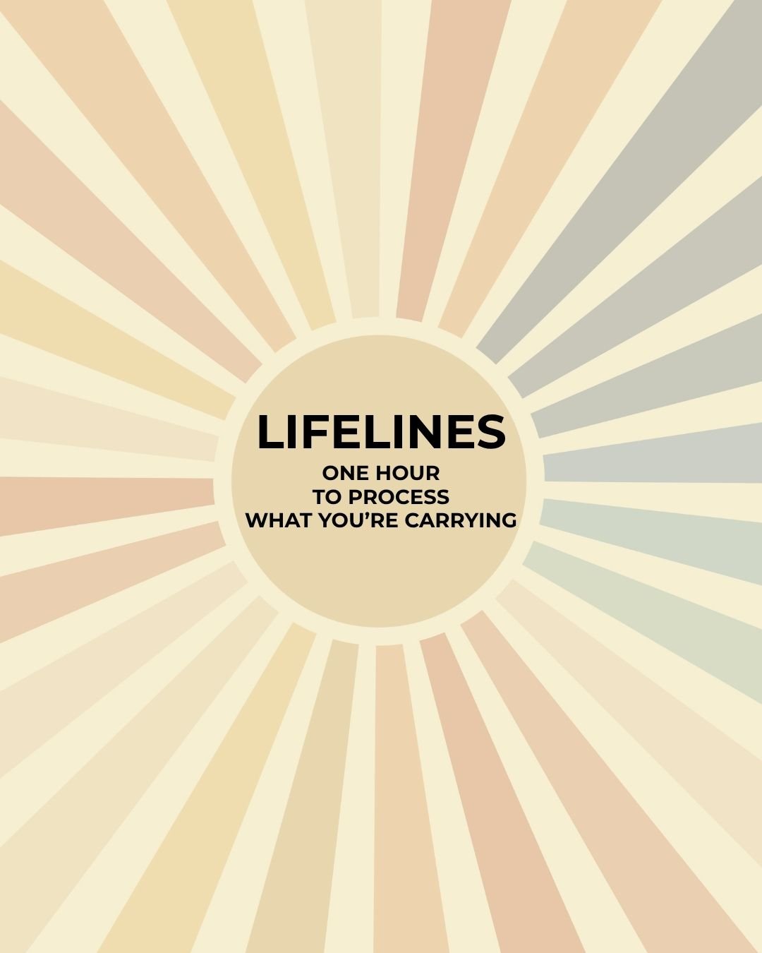 Sunburst design with a beige circle in the center containing the text 'LIFELINES, ONE HOUR TO PROCESS WHAT YOU'RE CARRYING' in black.
