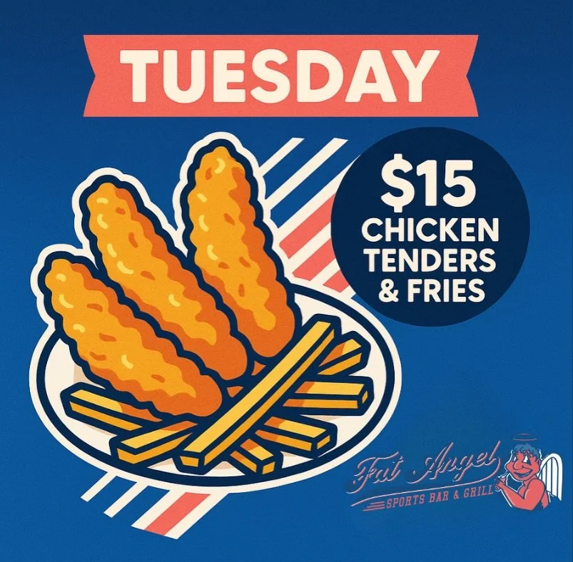 TUESDAY - $15 Chicken Tenders &amp; Fries