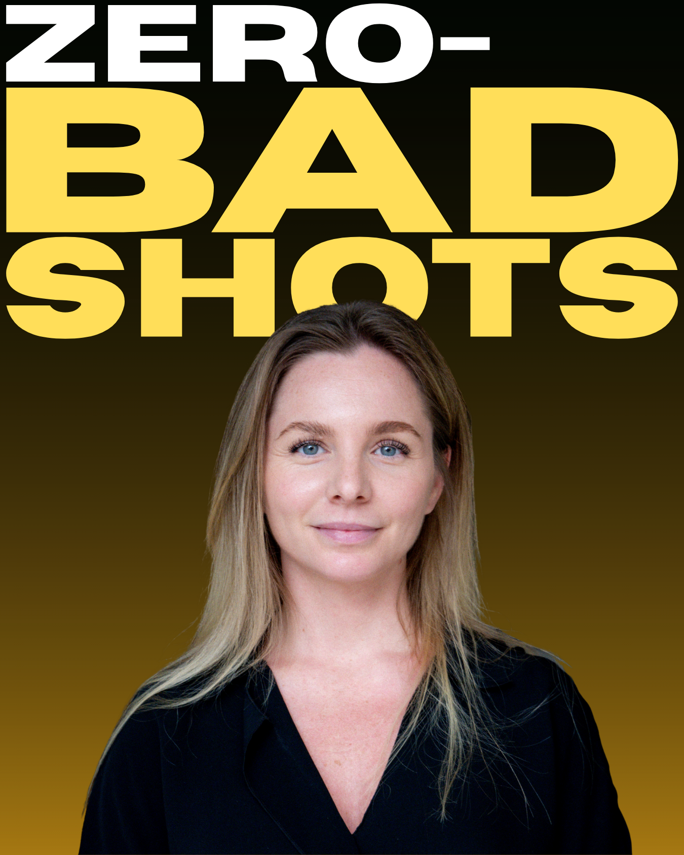 A woman with blonde hair and blue eyes standing in front of a black and yellow background with large text reading 'ZERO- BAD SHOTS'.