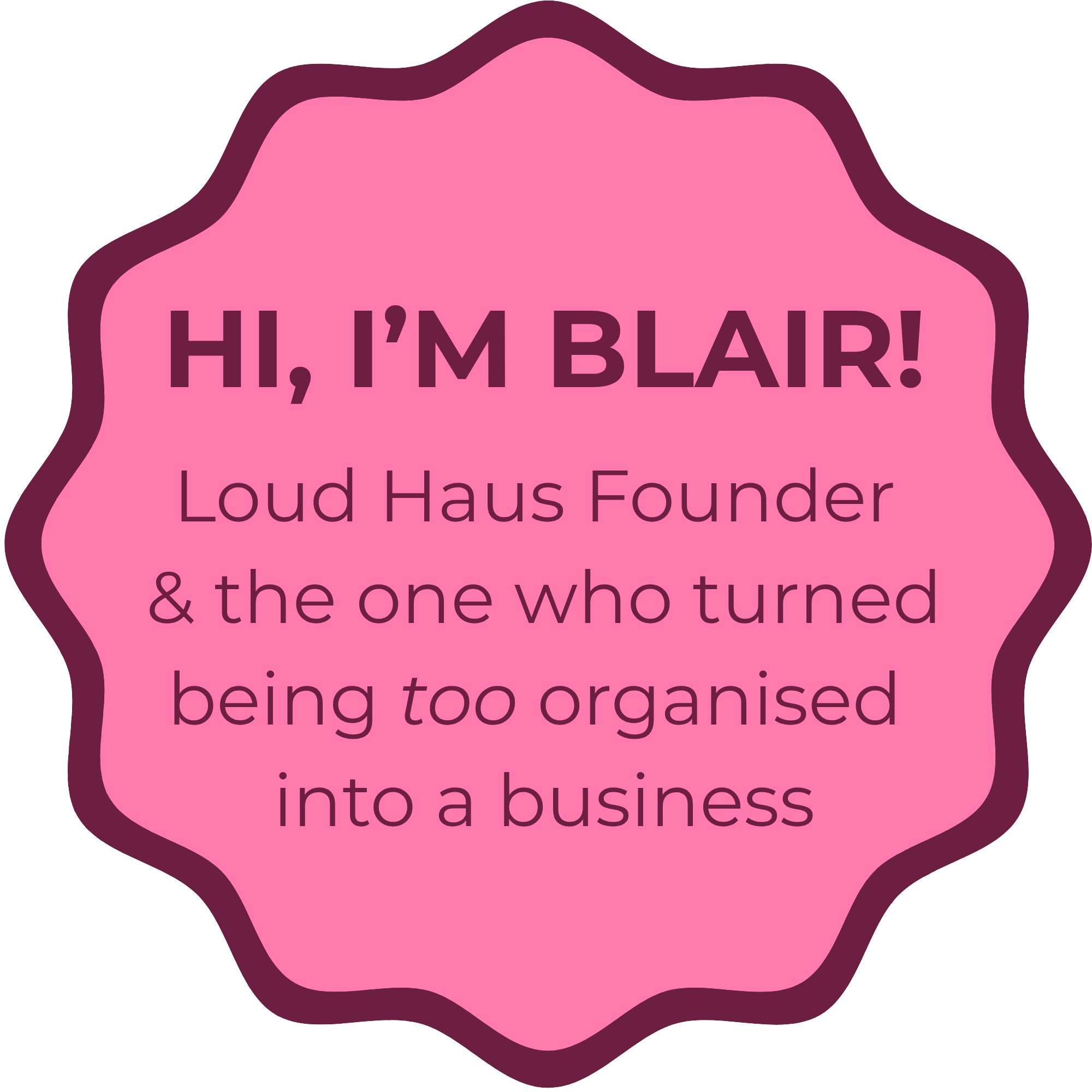 Pink speech bubble with the text: "Hi, I'm Blair!" Loud Haus Founder, and part of a pink background.