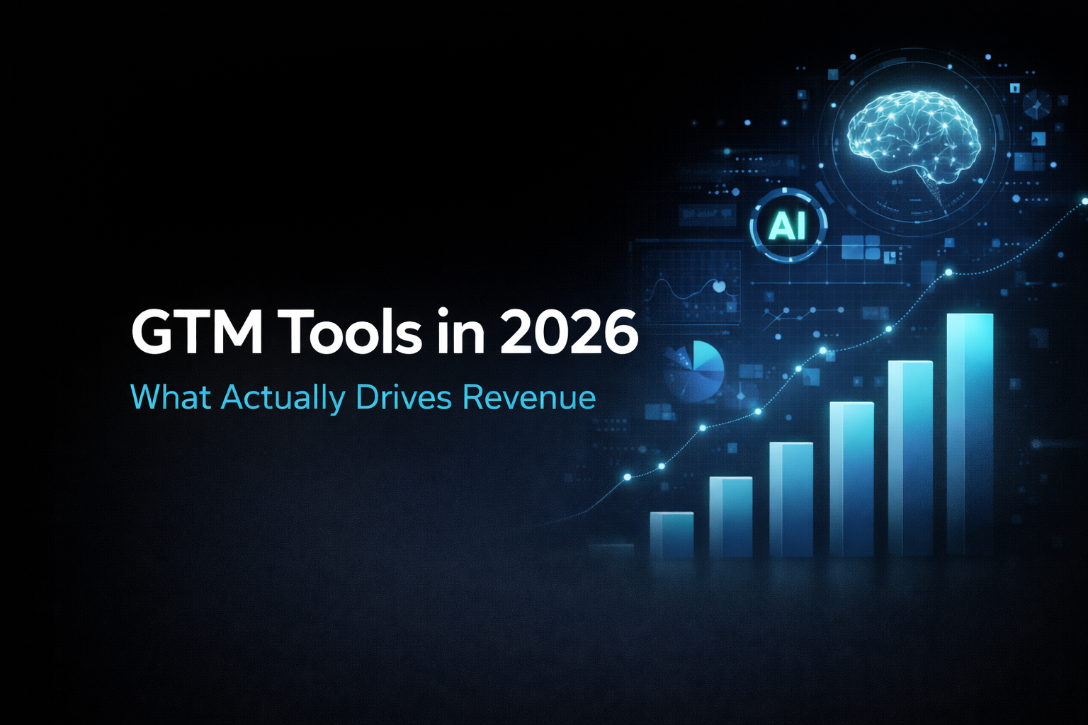 GTM Tools &amp; Trends in 2026: What Actually Drives Revenue (and What’s Just Noise)