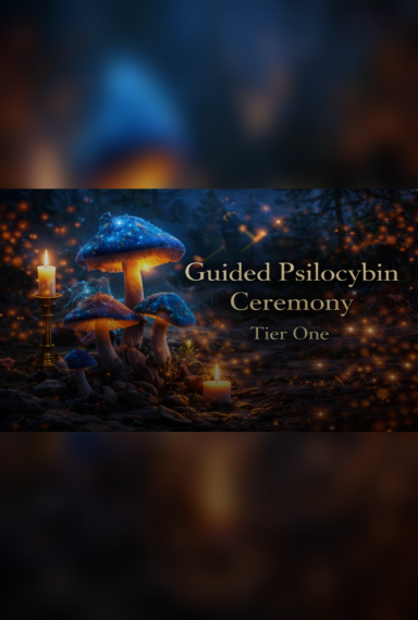 Guided Psylocibin Ceremony - Tier One.