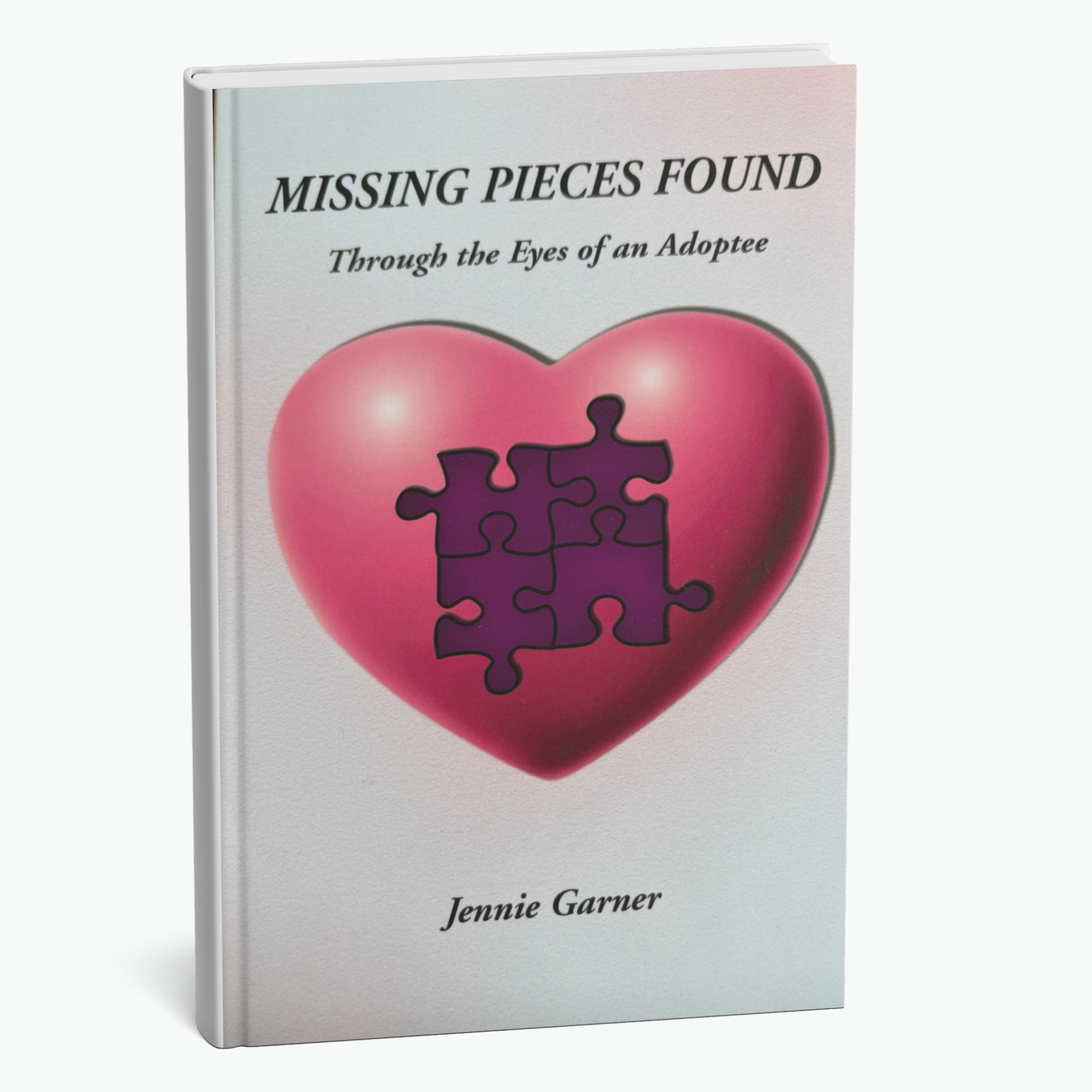 Jennie Garner - Missing Pieces Found: Through the Eyes of an Adoptee