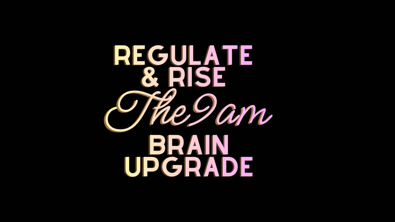 Regulate & Rise - The 9am Brain Upgrade
