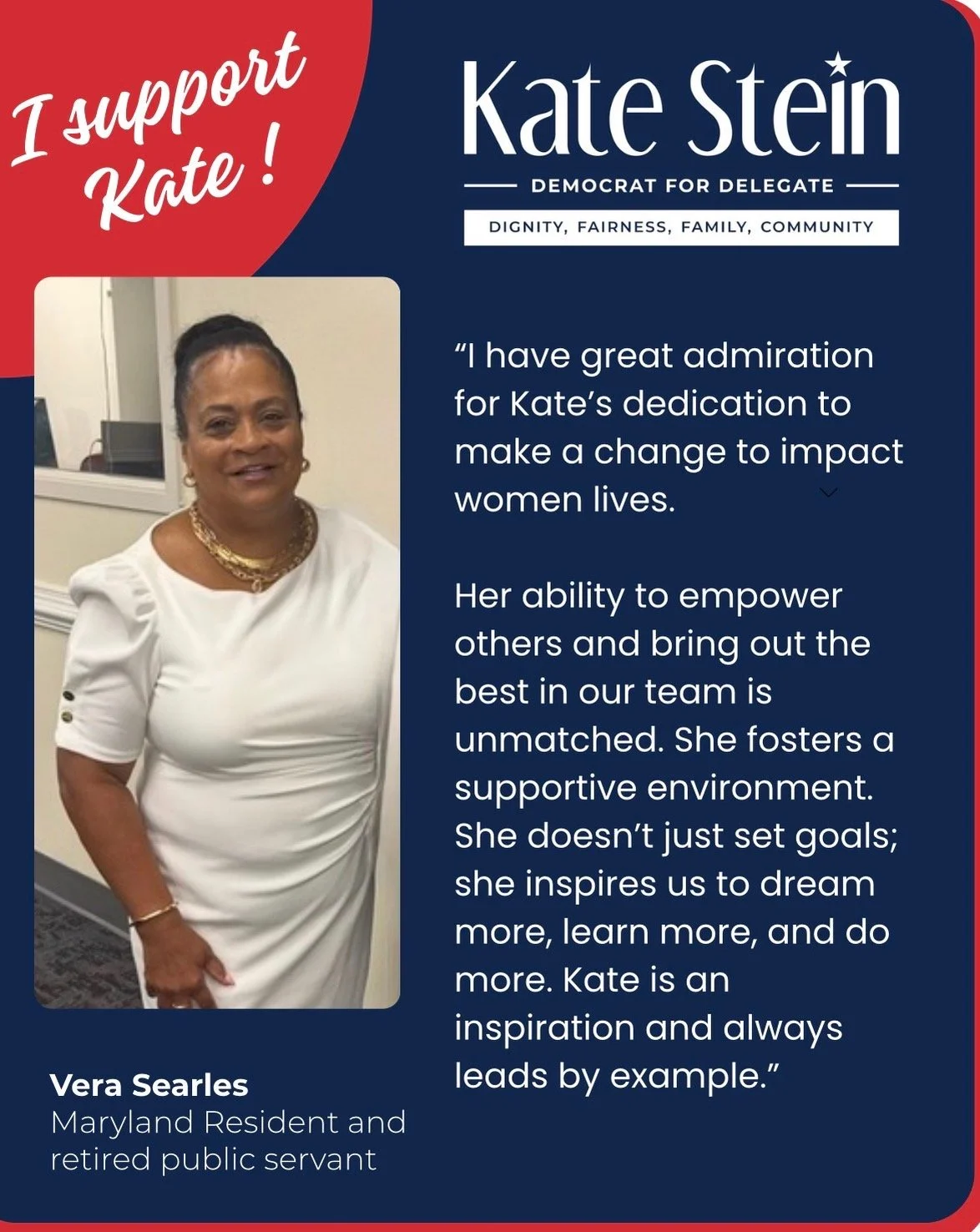 A promotional poster supporting Kate Stein, a Democratic candidate for delegate. The poster features a photograph of Vera Searles, a Maryland resident and retired public servant, and a quote praising Kate Stein's dedication, empowerment, and leadership qualities.