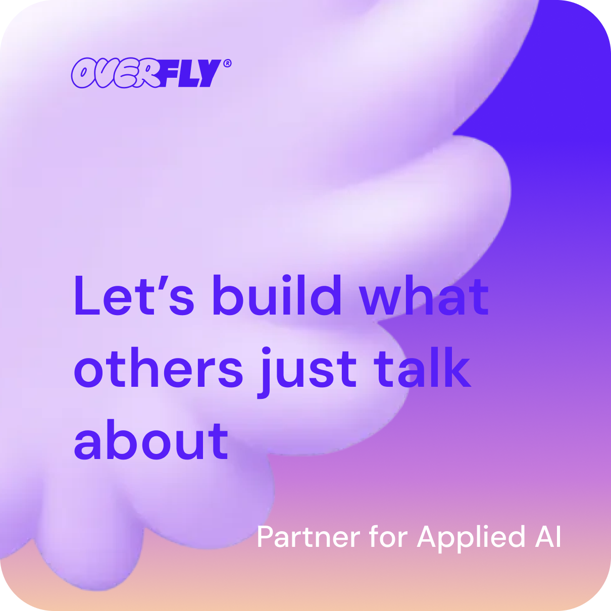 Colorful background with purple clouds and text that says 'Let's build what others just talk about'. Additional text at the bottom states 'Partner for Applied AI'.