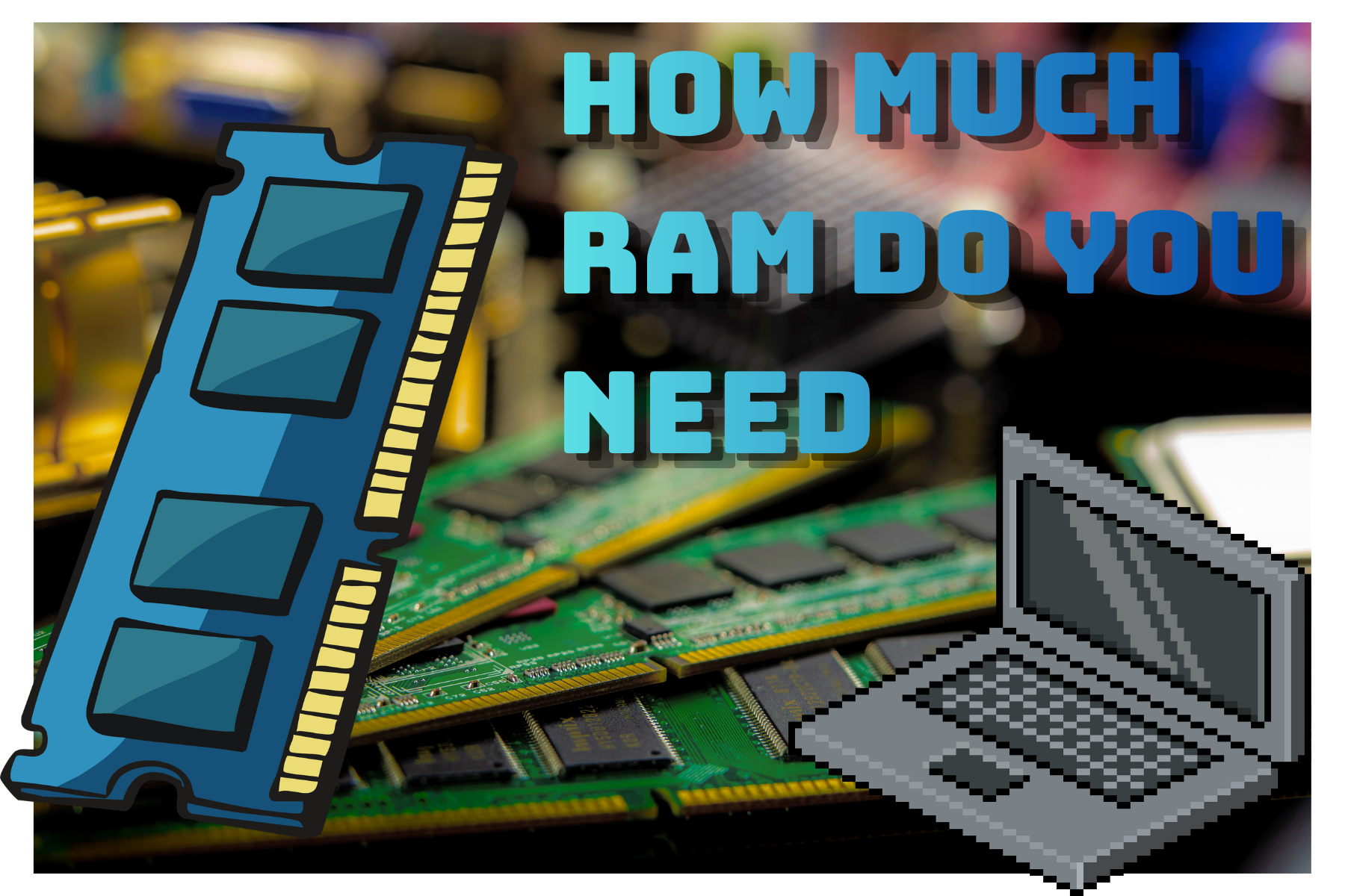How Much RAM Do You Need for Smooth Performance?