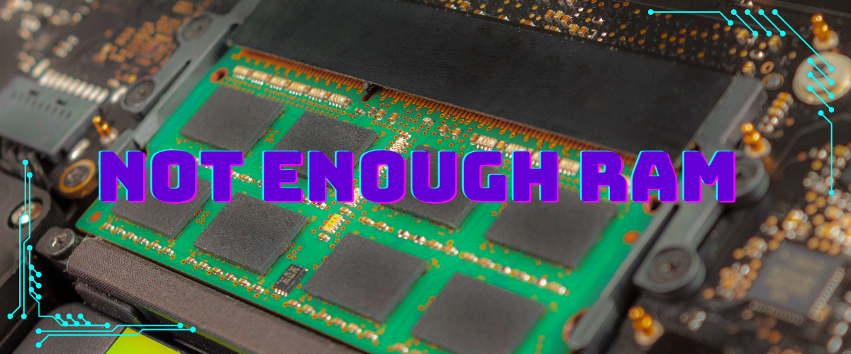 text not enough ram and a picture of ram in the background