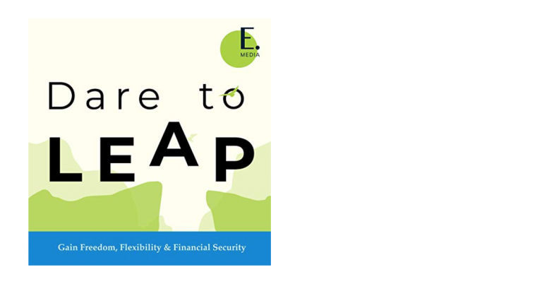 Book cover titled "Dare to Leap" with subtitle "Gain Freedom, Flexibility & Financial Security" and a logo for E Media.