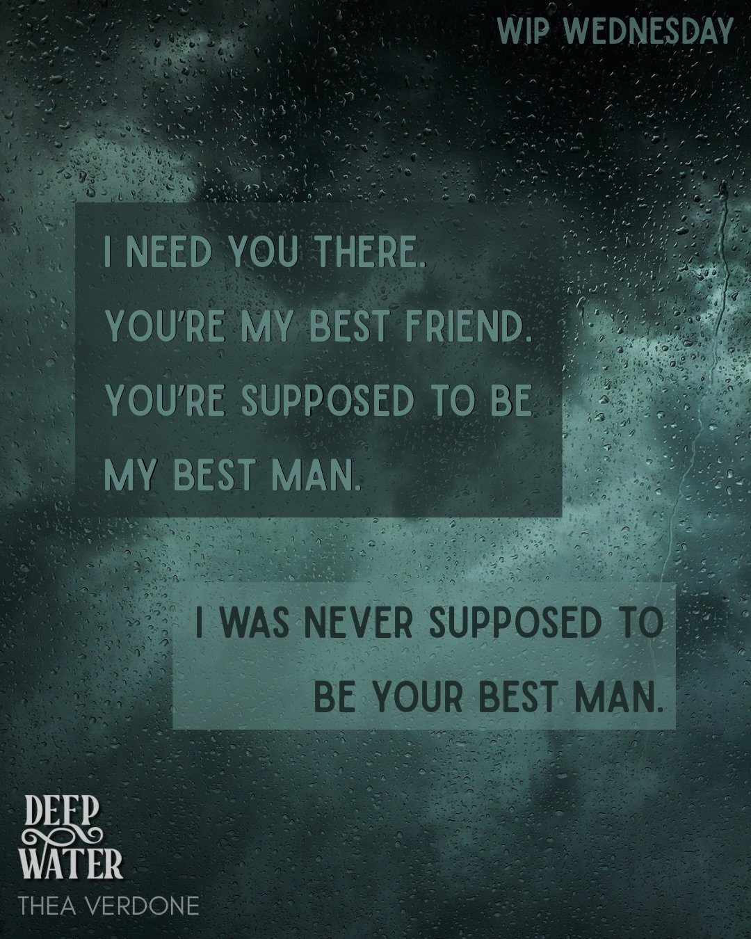 &ldquo;I need you there. You&rsquo;re my best friend. You&rsquo;re supposed to be my best man.&rdquo;
&ldquo;I was never supposed to be your best man.&rdquo;

This WIP Wednesday, I&rsquo;m sharing something from my new WIP. My heart hurts just lookin