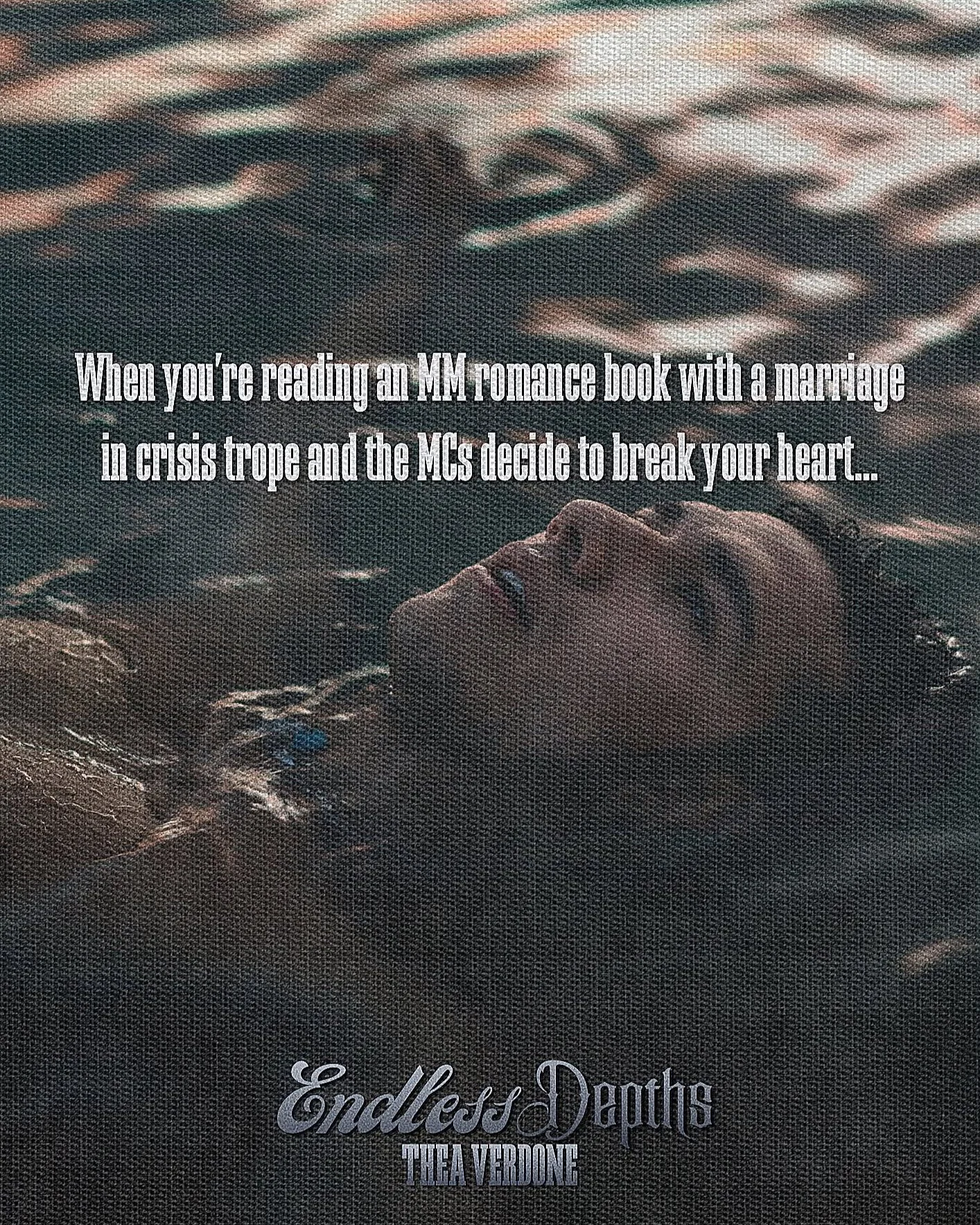 When you're reading an MM romance book with a marriage in crisis trope and the MCs decide to break your heart... 😭

&ldquo;Knowing what you know now, would you still marry me?&rdquo; 
&ldquo;I would.&rdquo; No consideration necessary. &ldquo;You?&rd