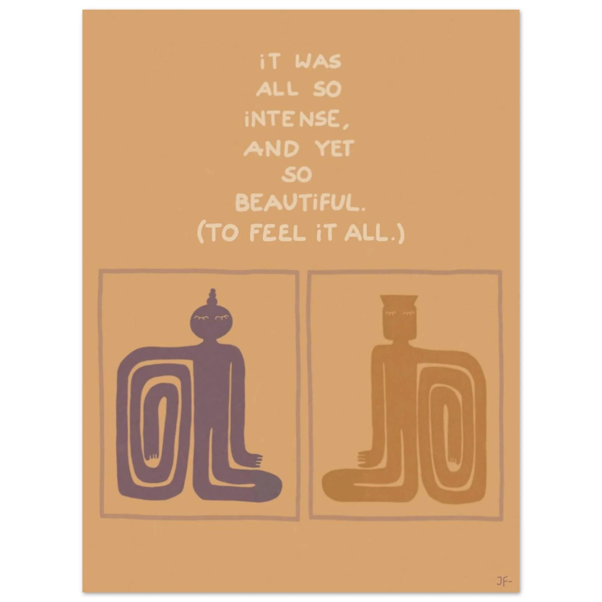 IT WAS ALL SO INTENSE - Art Print