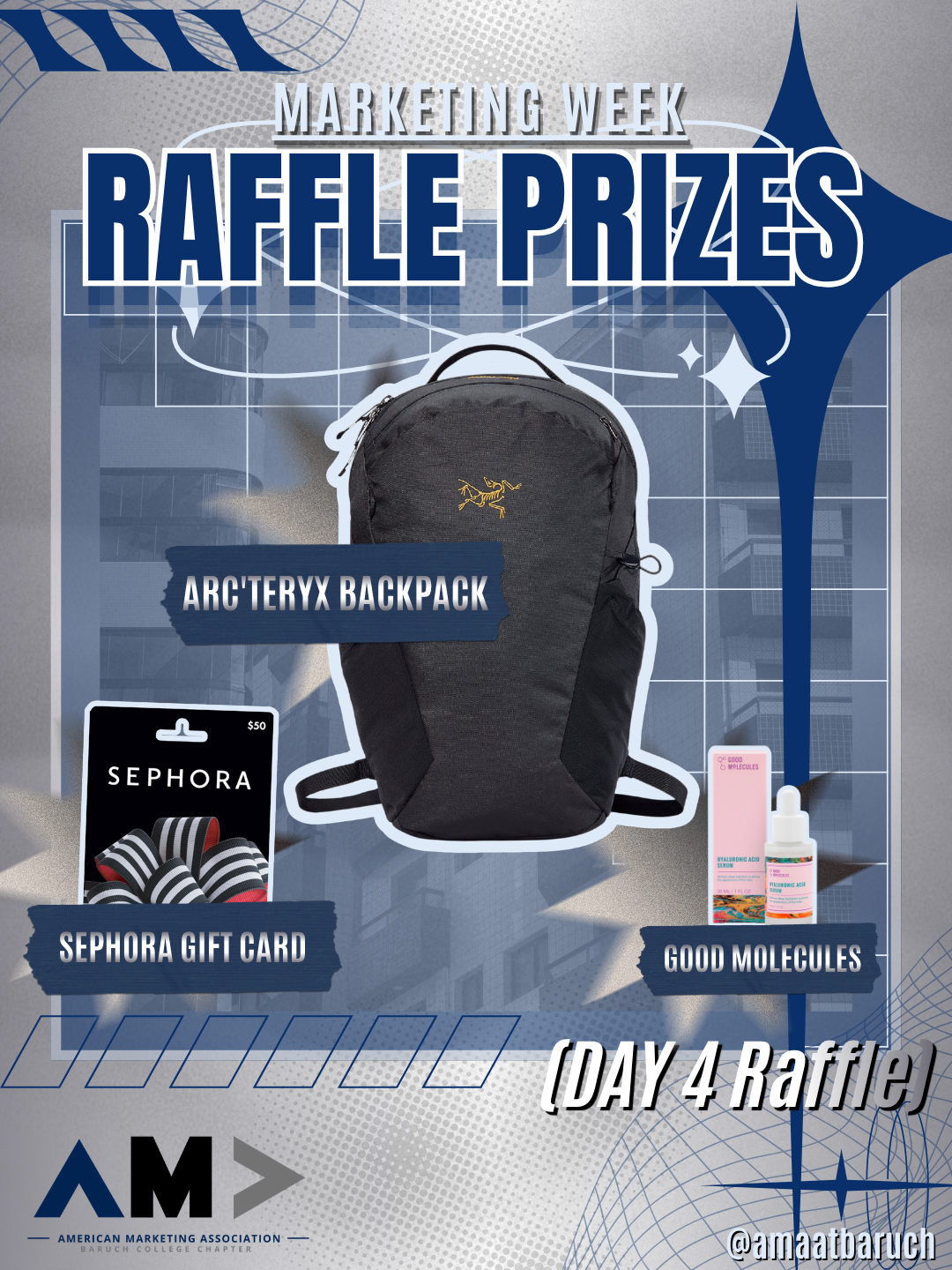 Poster advertising Day 4 raffle prizes at a marketing event. Features a black Arc'teryx backpack, a Sephora gift card, and skincare products labeled Good Molecules. Background includes geometric and architectural designs with the text 'Marketing Week Raffle Prizes' and the logo of the American Marketing Association at the bottom.