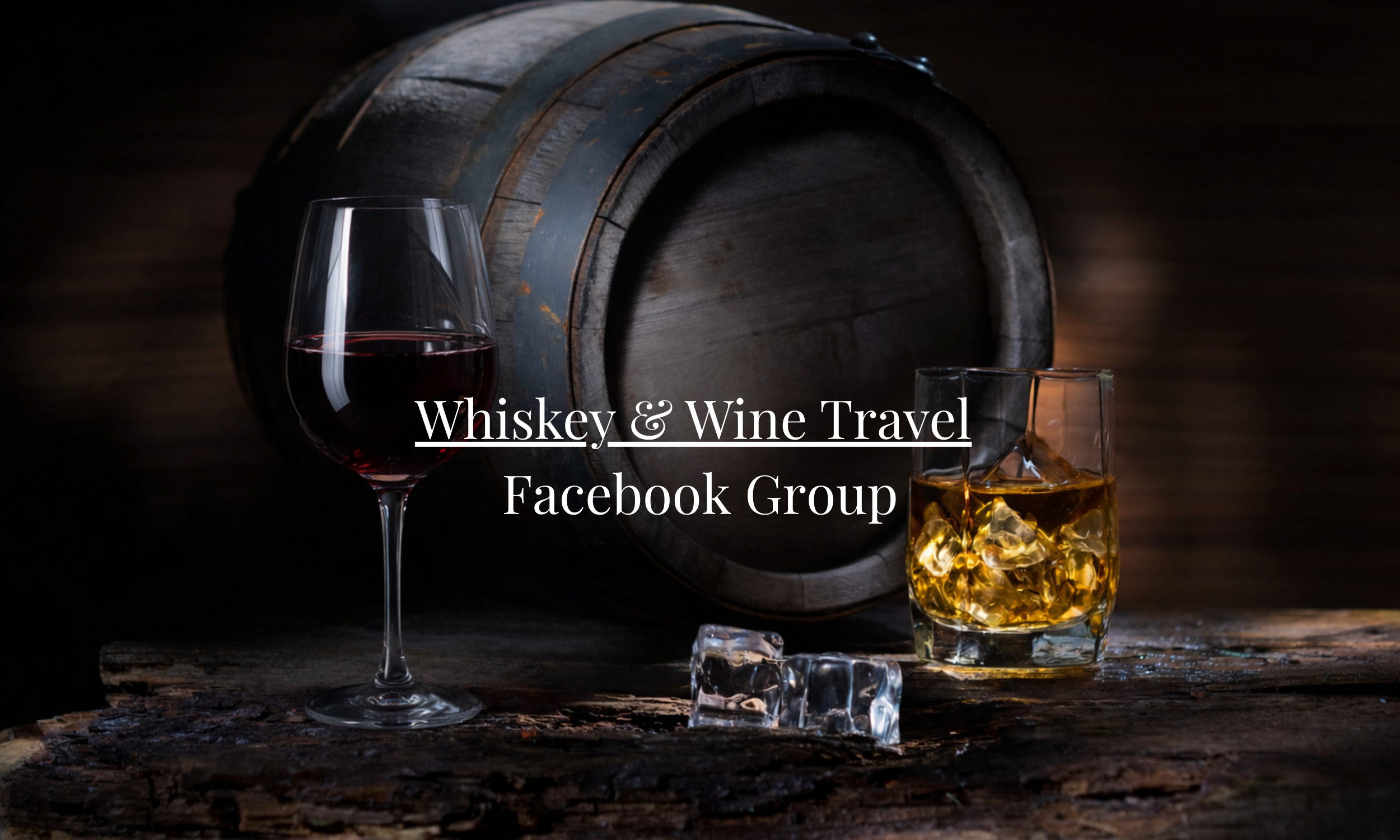 Join the Whiskey &amp; Wine Travel Community: A Facebook Group for Travelers Who Love Distilleries, Wineries, and Unique Experiences