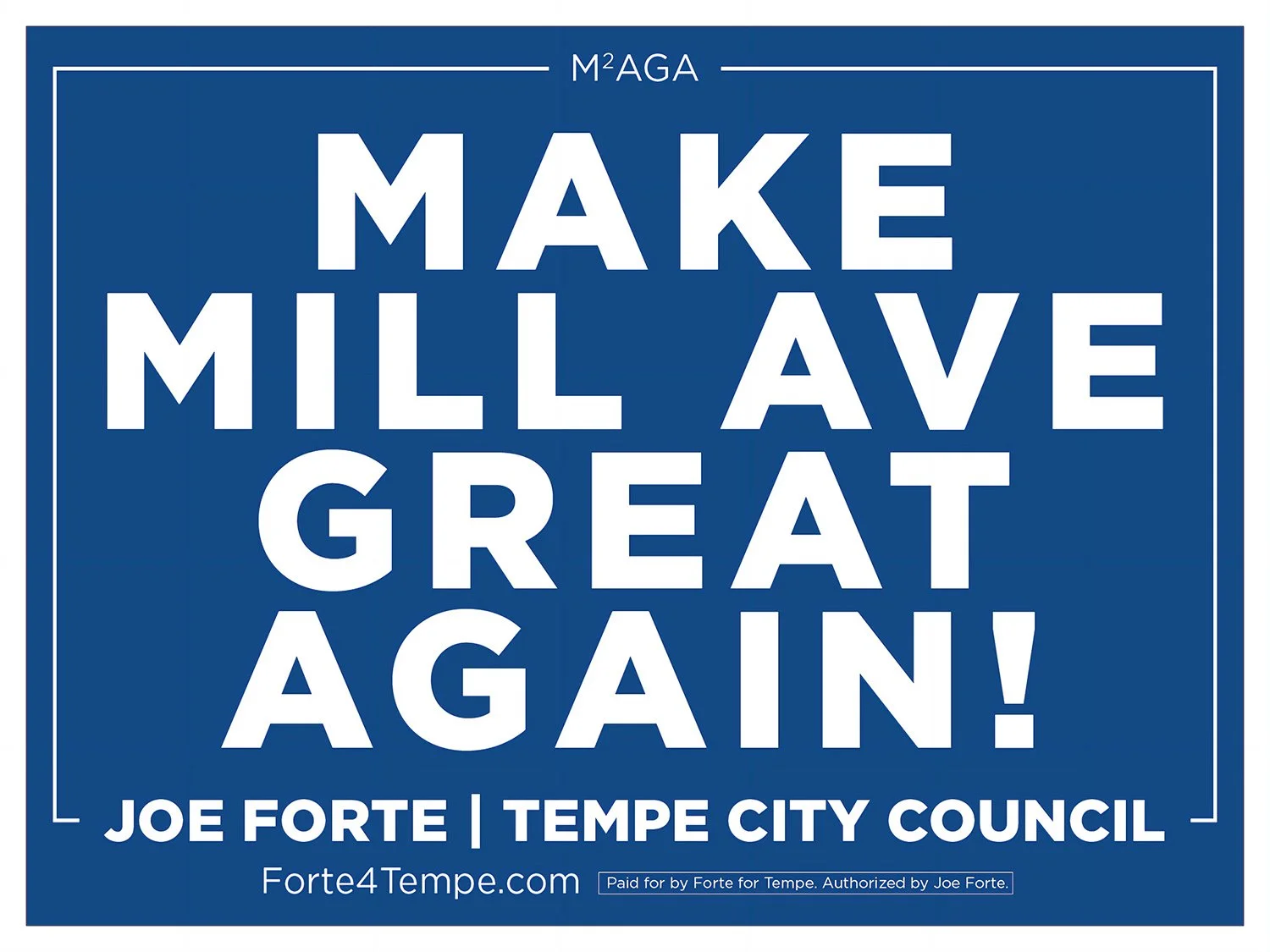 Type-driven political yard sign design featuring the localized slogan "Make Mill Ave Great Again" for Joe Forte's Tempe City Council campaign. The asset utilizes bold, high-contrast typography designed to drive civic engagement and highlight specific