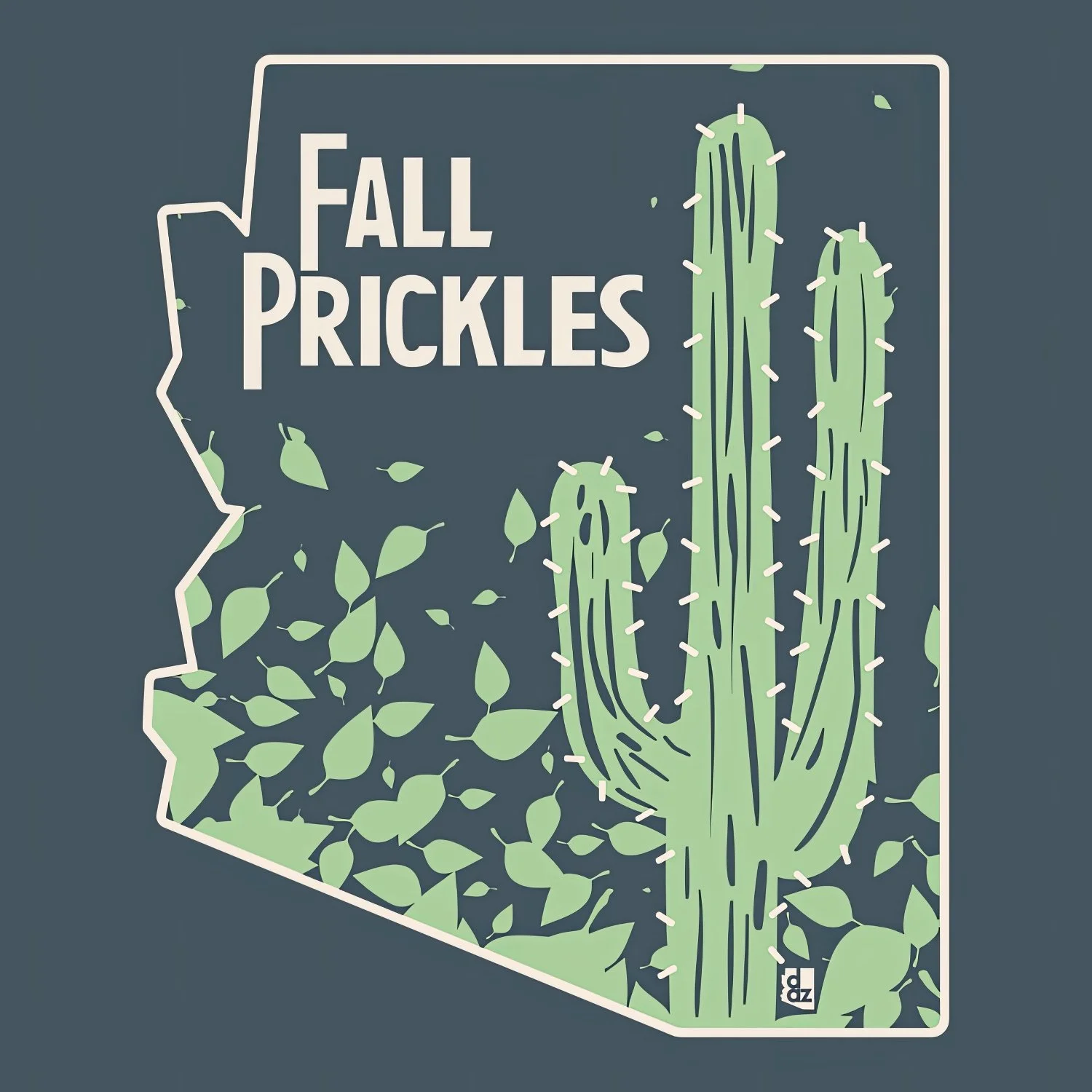 Autumn-themed Arizona apparel vector design featuring a saguaro cactus, blowing leaves, and "Fall Prickles" typography contained within the state outline.