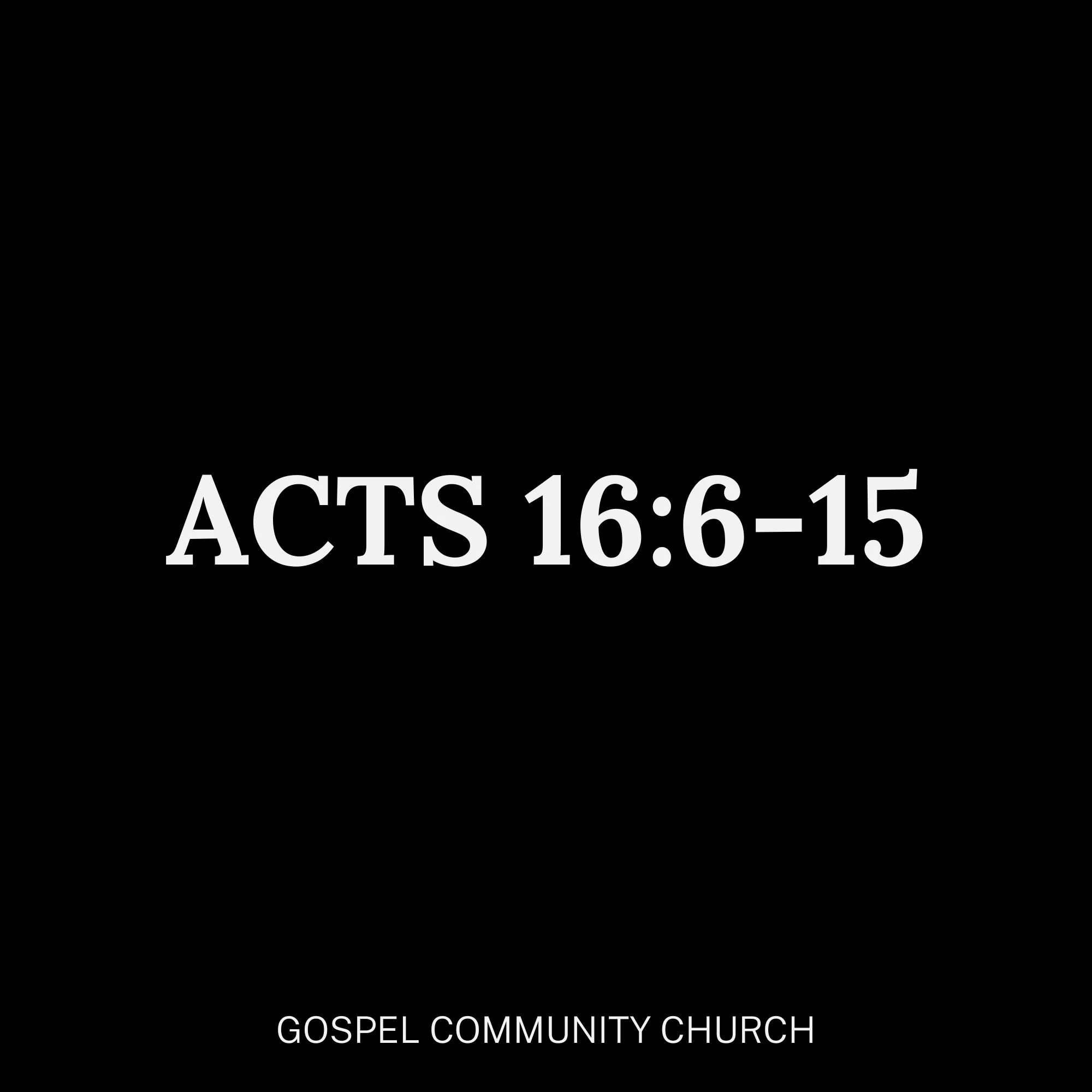 Acts 16:6-15 