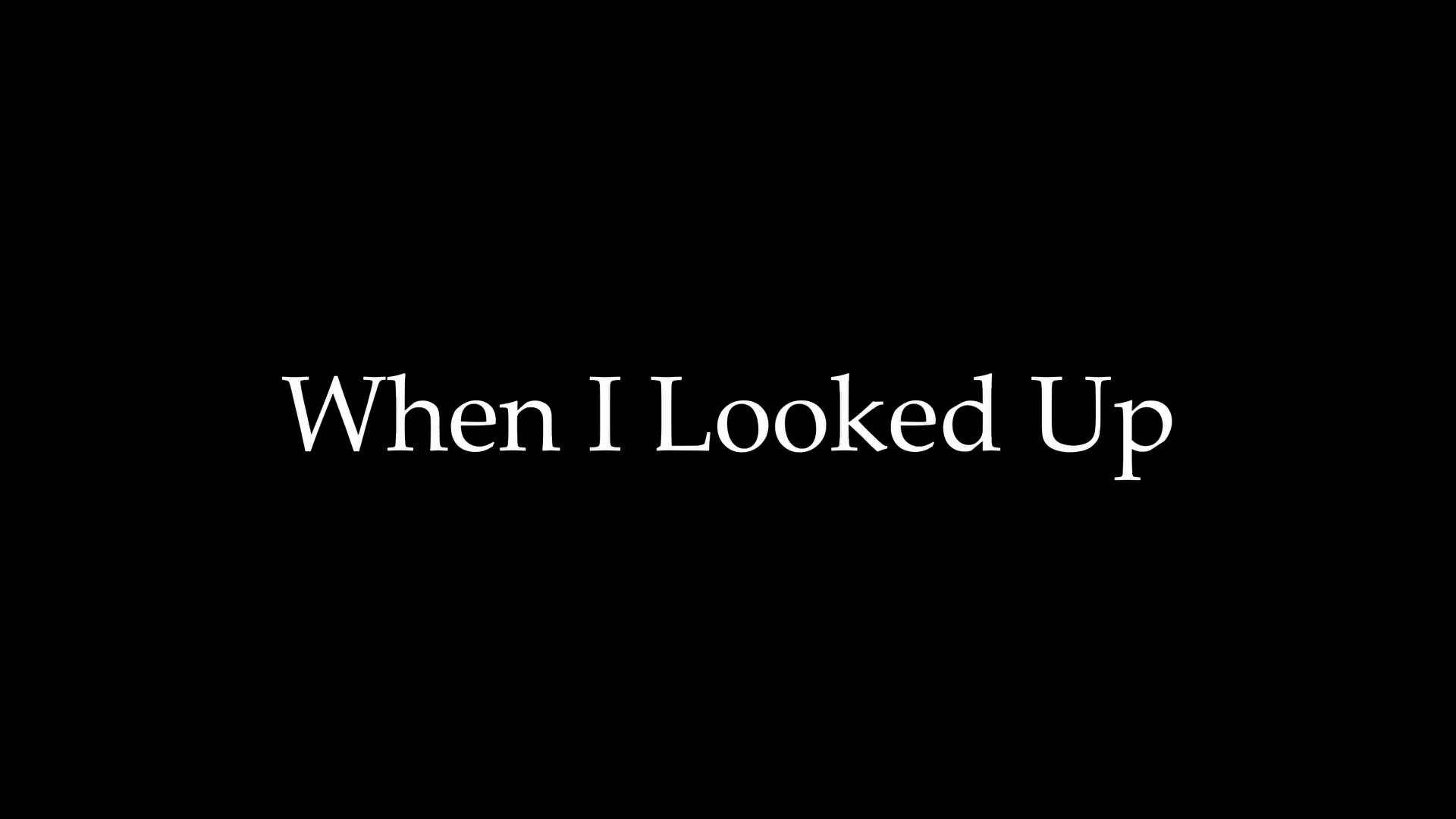 When I Looked Up