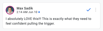Screenshot: I absolutely LOVE this !!! This is exactly what they need to feel confident pulling the trigger.