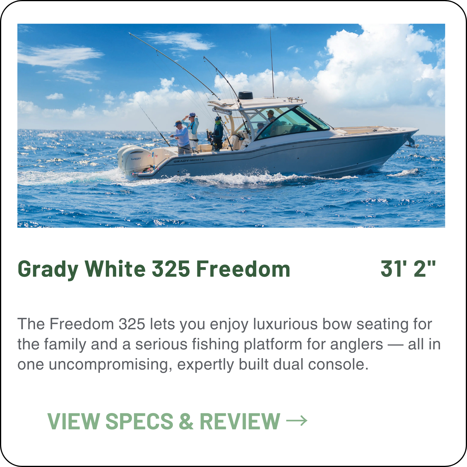 Grady-White Freedom 325: 33'1" LOA dual console, SeaV2 hull, twin Yamaha F300/F350 outboards (600-700hp), 50+ mph top speed. Features AV2 hardtop, 32-gal livewell, 288-gal fuel, 10'9" beam. Port head, starboard berth. Built in NC, USA by Grady-White.