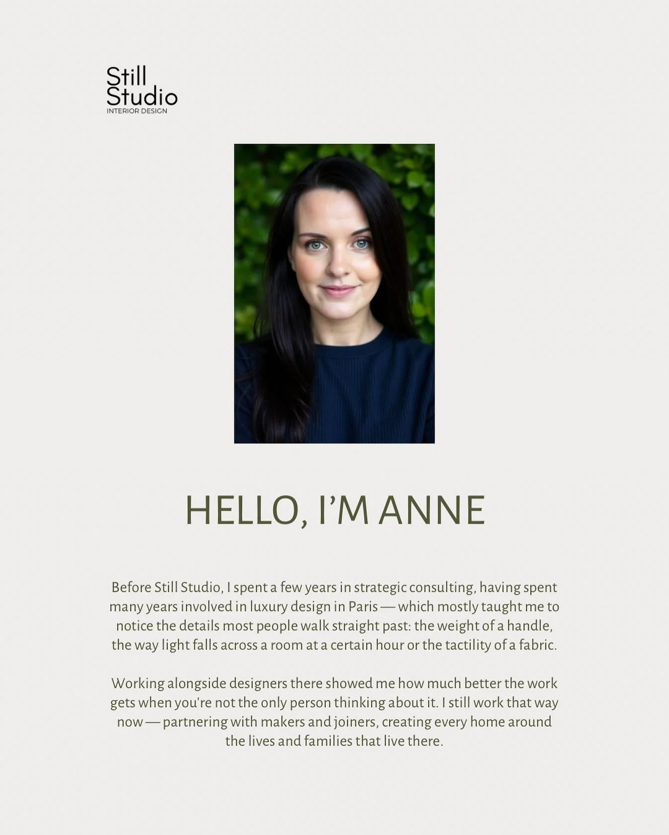 Hi, I&rsquo;m Anne.

Before Still Studio, I spent a few years in strategic consulting, having spent many years involved in luxury design in Paris &mdash; which mostly taught me to notice the details most people walk straight past: the weight of a han