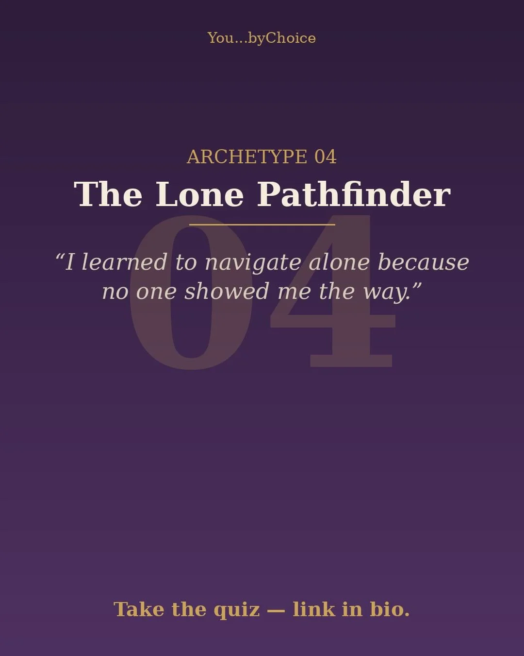 Archetype 04: The Lone Pathfinder

&ldquo;I learned to navigate alone because no one showed me the way.&rdquo;

She figured it out herself &mdash; every time. No mentor, no map, no one to catch her. So she became self-reliant to a fault, and now aski