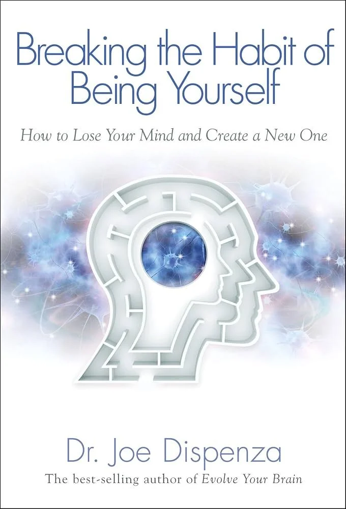 Breaking the Habit of Being Yourself | Joe Dispenza