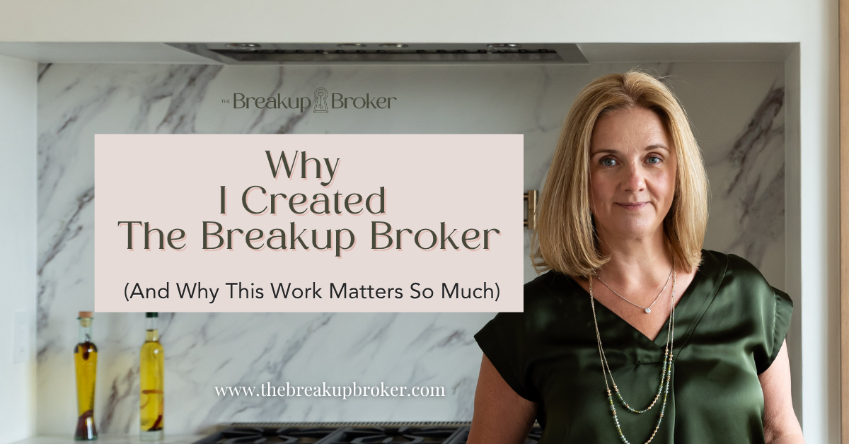 Why I Created The Breakup Broker (And Why This Work Matters So Much)