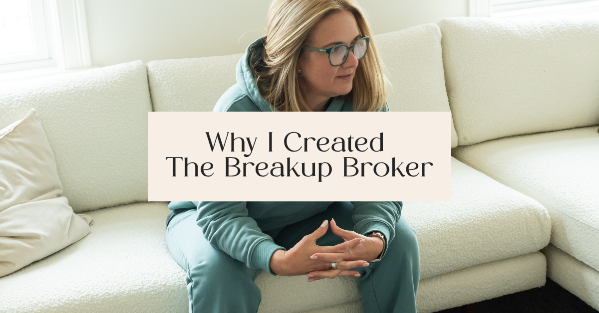 Why I Created The Breakup Broker