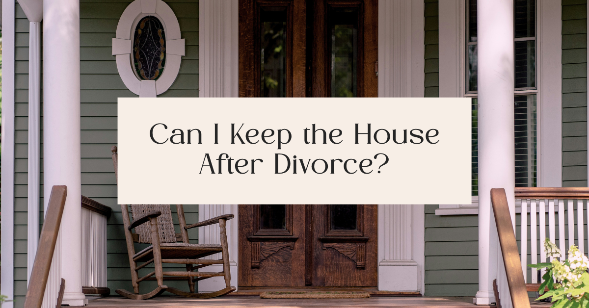 Can I Keep the House After Divorce?
