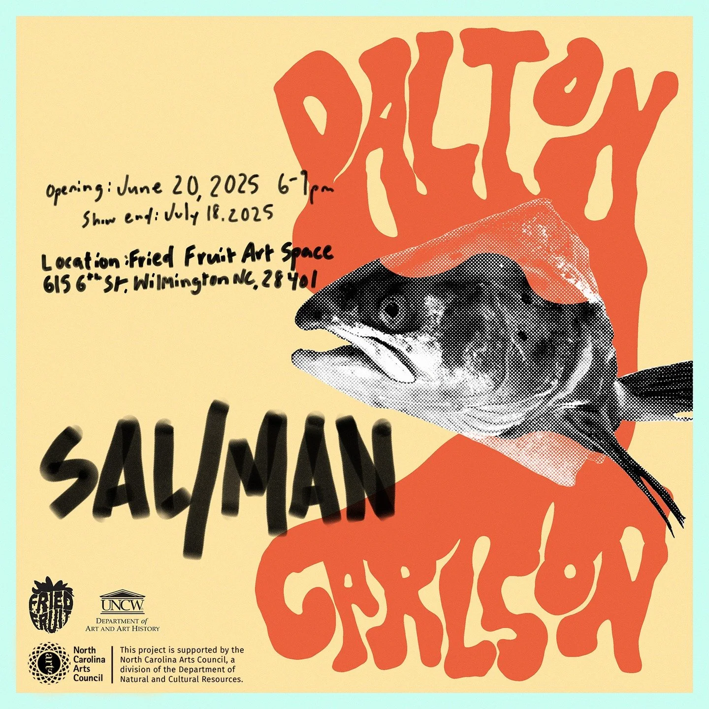Event poster for an art exhibit titled 'Salman' featuring a fish, with opening details, location at Fried Fruit Art Space in Wilmington, North Carolina, and sponsors UNC Department of Art and Art History and North Carolina Arts Council.